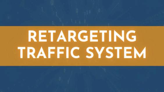 Retargeting Traffic System